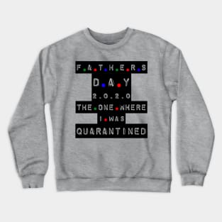 quarantined fathers day shirt Crewneck Sweatshirt